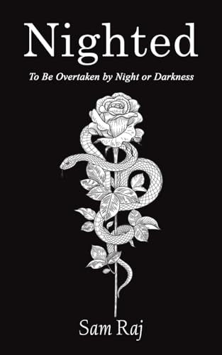 Nighted : To Be Overtaken by Night or Darkness