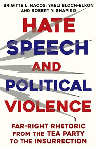 Hate Speech and Political Violence : Far-Right Rhetoric from the Tea Party to the Insurrection