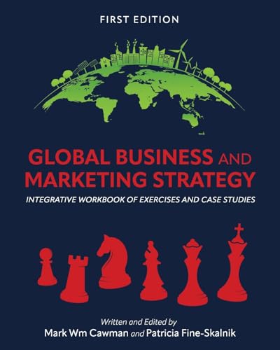 Global Business and Marketing Strategy : Integrative Workbook of Exercises and Case Studies