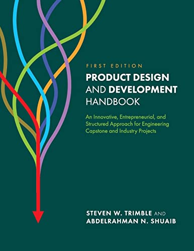 Product Design and Development Handbook : An Innovative, Entrepreneurial, and Structured Approach for Engineering Capstone and Industry Projects