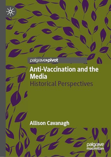 Anti-Vaccination and the Media : Historical Perspectives