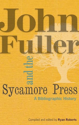 John Fuller and the Sycamore Press: A Bibliographic History