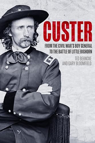 Custer : From the Civil War’s Boy General to the Battle of the Little Bighorn