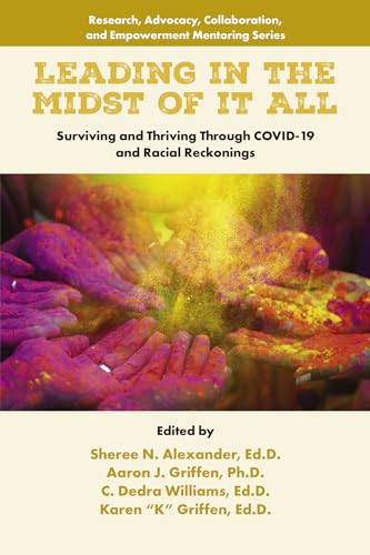 Leading in the Midst of it All : Surviving and Thriving Through COVID-19 and Racial Reckonings