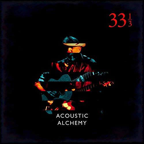 CD cover: Musician playing guitar in shadow, text "33⅓" and "Acoustic Alchemy".