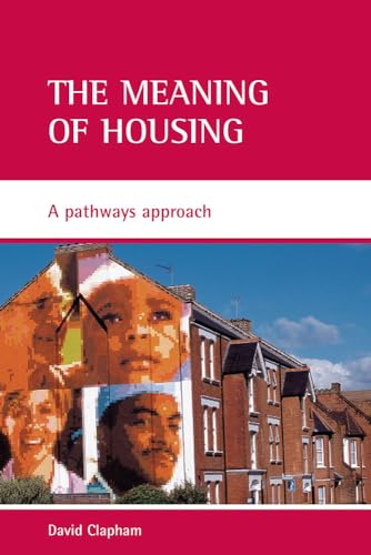 The meaning of housing : A pathways approach