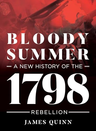 Bloody Summer : A New History of the 1798 Rebellion