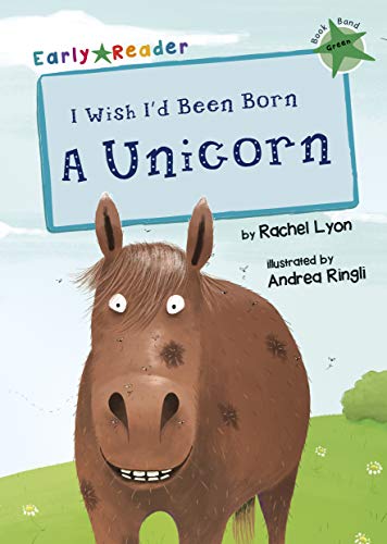 I Wish I'd Been Born a Unicorn (Early Reader) (Early Reader Green Band)