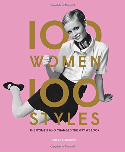 100 Women | 100 Styles: The Women Who Changed the Way We Look
