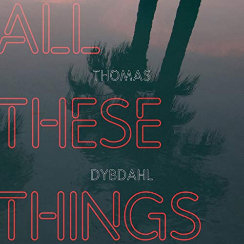 CD cover for "All These Things" by Dybdahl, Thomas, with palm trees.