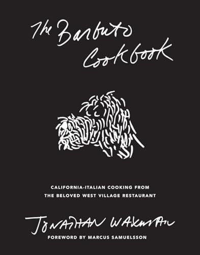 The Barbuto Cookbook : California-Italian Cooking from the Beloved West Village Restaurant