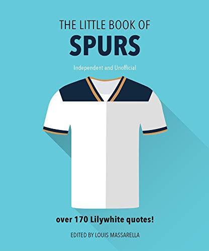 The Little Book of Spurs: Bursting with over 170 Lilywhite quotes