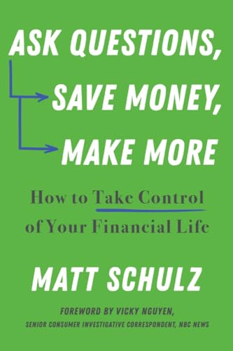 Ask Questions, Save Money, Make More : How to Take Control of Your Financial Life