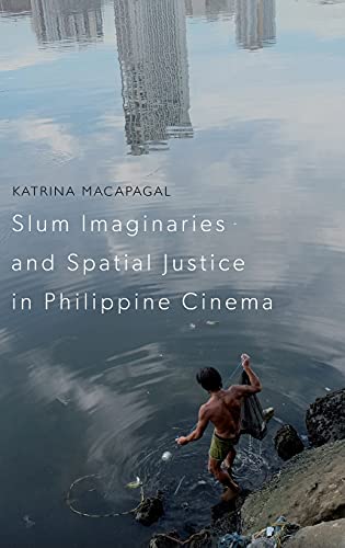 Slum Imaginaries and Spatial Justice in Philippine Cinema