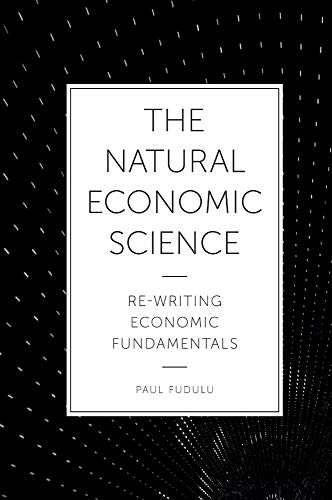 The Natural Economic Science: Re-Writing Economic Fundamentals