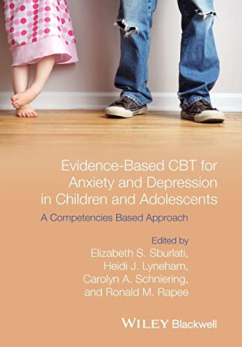 Evidence-based Cbt for Anxiety and Depression in Children and Adolescents - a Competencies Based Approach