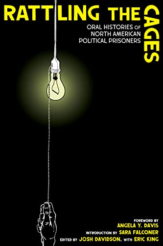 Rattling The Cages : Oral Histories of North American Political Prisoners