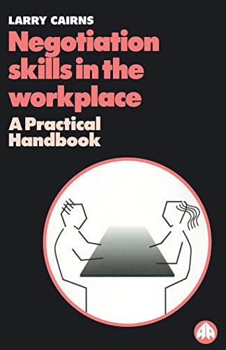 Negotiation Skills in the Workplace: A Practical Handbook