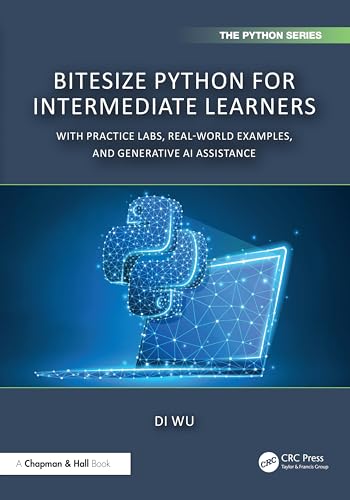 BiteSize Python for Intermediate Learners : With Practice Labs, Real-World Examples, and Generative AI Assistance