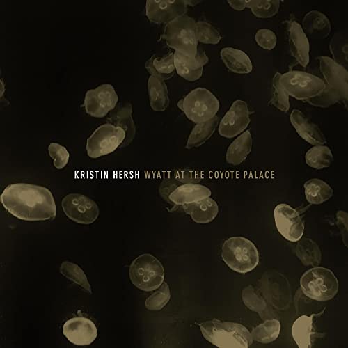 Album cover for Kristin Hersh’s “Wyatt at the Coyote Palace” with jellyfish.