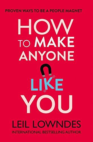 How to Make Anyone Like You: Proven Ways To Become A People Magnet