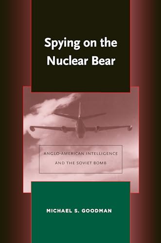 Spying on the Nuclear Bear: Anglo-American Intelligence and the Soviet Bomb