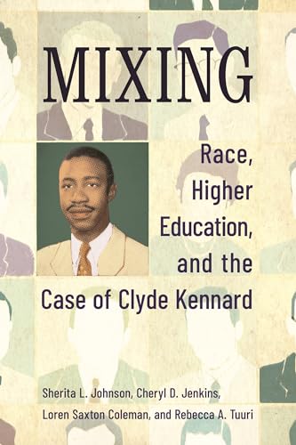 Mixing : Race, Higher Education, and the Case of Clyde Kennard