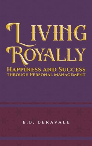Living Royally : Happiness and Success through Personal Management