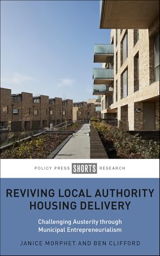 Reviving Local Authority Housing Delivery : Challenging Austerity Through Municipal Entrepreneurialism
