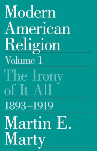 Modern American Religion: v. 1: The Irony of it All