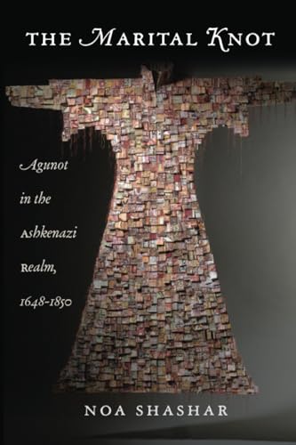 The Marital Knot : Agunot in the Ashkenazi Realm, 1648–1850