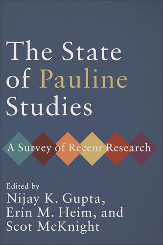 The State of Pauline Studies : A Survey of Recent Research