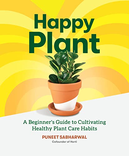 Happy Plant : A Beginner's Guide to Cultivating Healthy Plant Care Habits