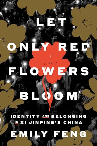 Let Only Red Flowers Bloom : Identity and Belonging in Xi Jinping's China