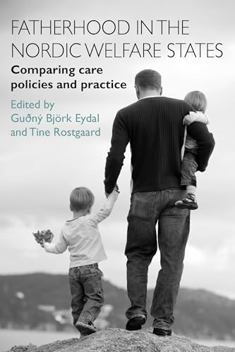 Fatherhood in the Nordic Welfare States : Comparing Care Policies and Practice