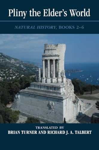 Pliny the Elder's World : Natural History, Books 2-6