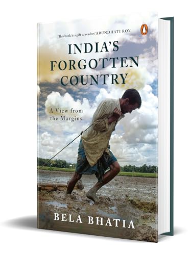 India's Forgotten Country : A View From the Margins