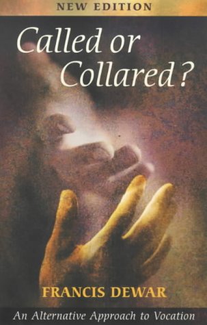 Called or Collared? - An Alternative Approach to Vocation, New Edition