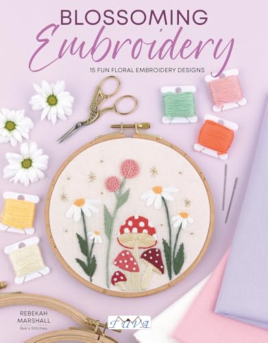 Blossoming Embroidery : 15 Fun Floral Embroidery Designs