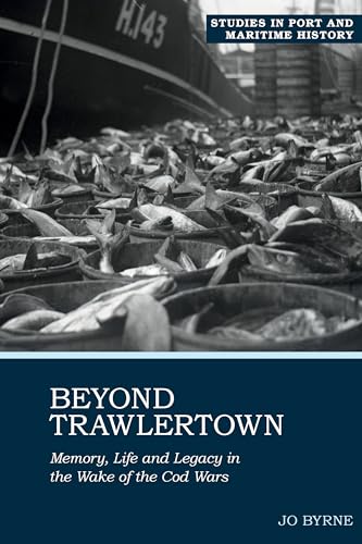 Beyond Trawlertown : Memory, Life and Legacy in the Wake of the Cod Wars : 2