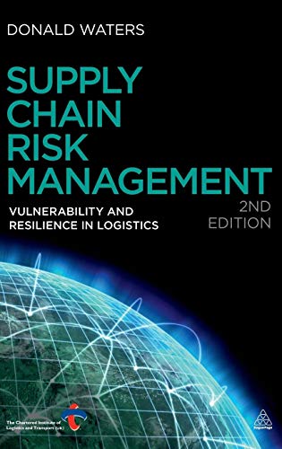 Supply Chain Risk Management : Vulnerability and Resilience in Logistics