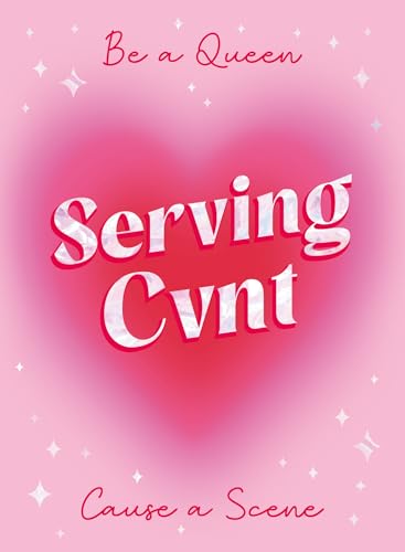 Serving Cvnt : Tips, Quotes and Affirmations for the Queens Who Eat and Leave No Crumbs