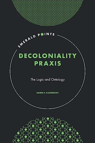 Decoloniality Praxis : The Logic and Ontology