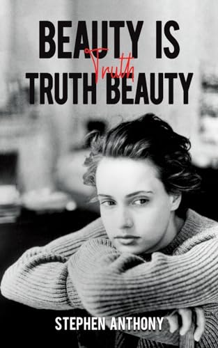 Beauty Is Truth, Truth Beauty