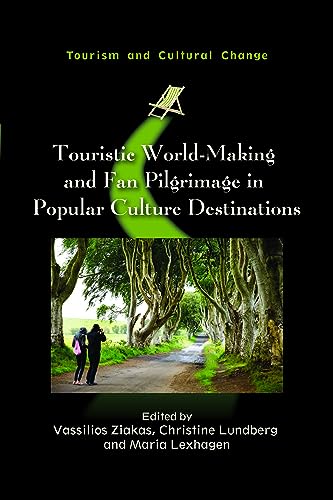 Touristic World-Making and Fan Pilgrimage in Popular Culture Destinations: 64 (Tourism and Cultural Change)