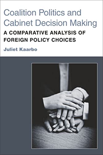 Coalition Politics and Cabinet Decision Making : A Comparative Analysis of Foreign Policy Choices