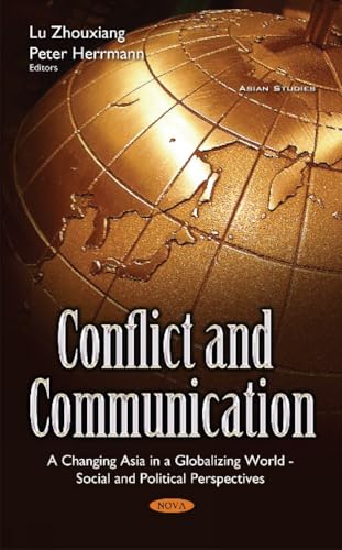 Conflict & Communication : A Changing Asia in a Globalizing World -- Social & Political Perspectives
