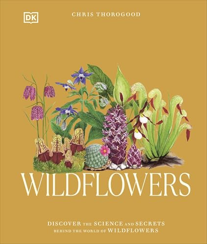 Wildflowers : Discover the Science and Secrets Behind the World of Wildflowers
