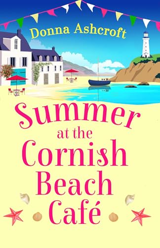 Summer at the Cornish Beach Cafe : A totally page-turning summer romance