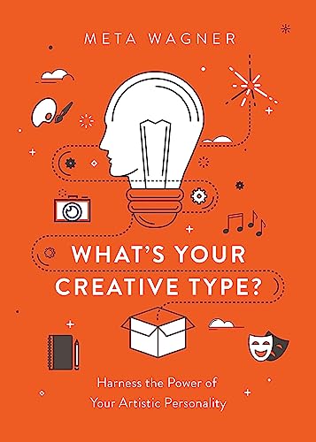 What's Your Creative Type? : Harness the Power of Your Artistic Personality